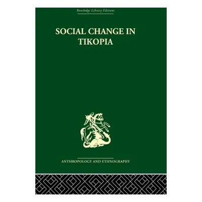 "Social Change in Tikopia" - "Re-study of a Polynesian community after a generation" ("Firth Ray