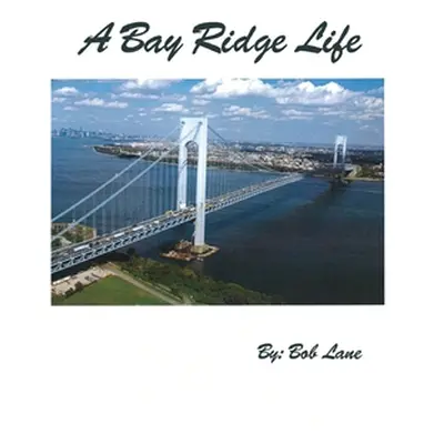 "A Bay Ridge Life" - "" ("Lane Bob")