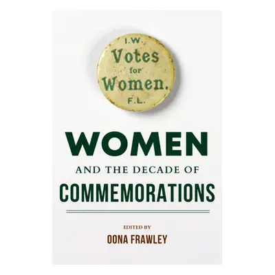 "Women and the Decade of Commemorations" - "" ("Frawley Oona")