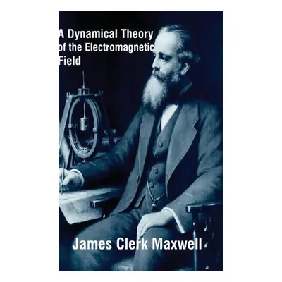 "A Dynamical Theory of the Electromagnetic Field" - "" ("Maxwell James Clerk")