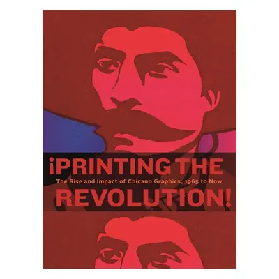 "Printing the Revolution!: The Rise and Impact of Chicano Graphics, 1965 to Now" - "" ("Zapata C