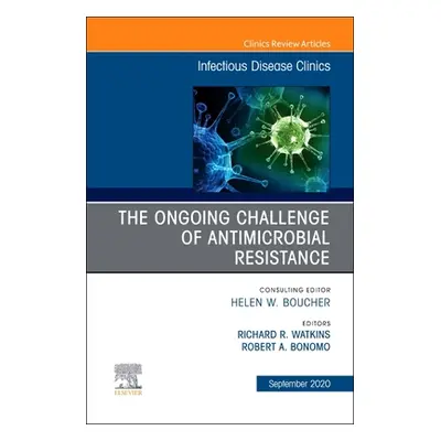 "Ongoing Challenge of Antimicrobial Resistance, An Issue of Infectious Disease Clinics of North 