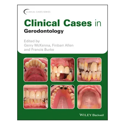 "Clinical Cases in Gerodontology" - "" ("McKenna Gerry")