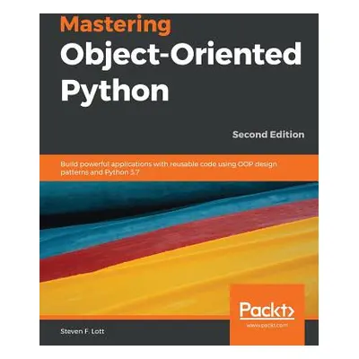 "Mastering Object-Oriented Python - Second Edition" - "" ("Lott Steven F.")