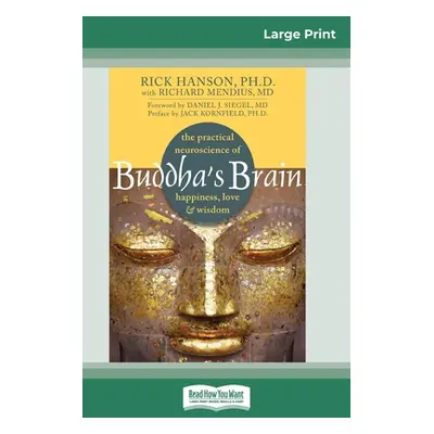 "Buddha's Brain: The Practical Neuroscience of Happiness, Love, and Wisdom (16pt Large Print Edi