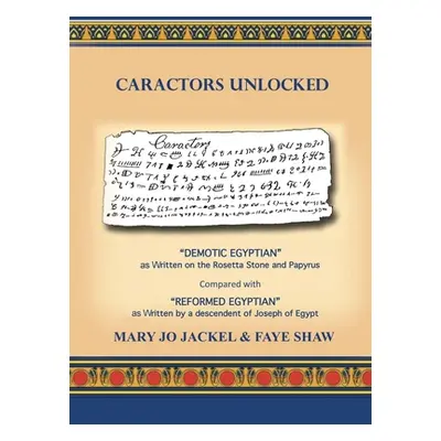 "Caractors Unlocked: Demotic Egyptian as written on the Rosetta Stone and Papyrus Compared with 