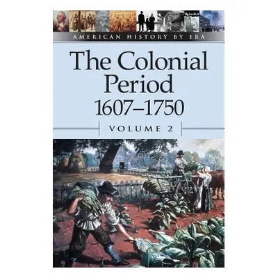 "The Colonial Period 1607-1750" - "" ("Stalcup Brenda")