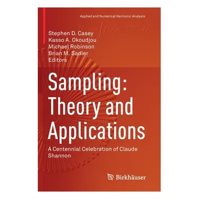 "Sampling: Theory and Applications: A Centennial Celebration of Claude Shannon" - "" ("Casey Ste