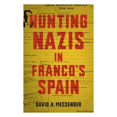 "Hunting Nazis in Franco's Spain" - "" ("Messenger David A.")