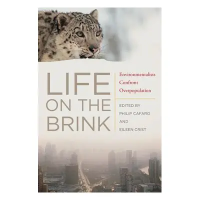 "Life on the Brink: Environmentalists Confront Overpopulation" - "" ("Cafaro Philip")