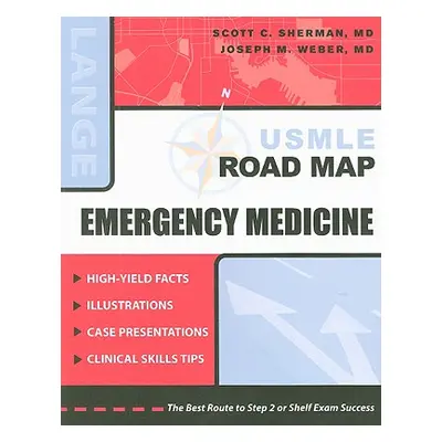 "USMLE Road Map: Emergency Medicine" - "" ("Sherman Scott")