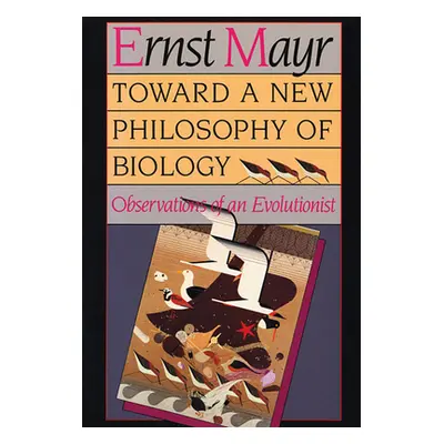 "Toward a New Philosophy of Biology: Observations of an Evolutionist" - "" ("Mayr Ernst")