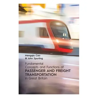 "Fundamental Concepts and Functions of Passenger and Freight Transportation in Great Britain" - 