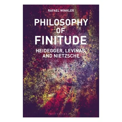 "Philosophy of Finitude: Heidegger, Levinas and Nietzsche" - "" ("Winkler Rafael")