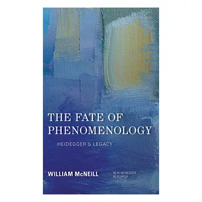 "The Fate of Phenomenology: Heidegger's Legacy" - "" ("McNeill William")