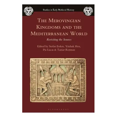 "The Merovingian Kingdoms and the Mediterranean World: Revisiting the Sources" - "" ("Esders Ste