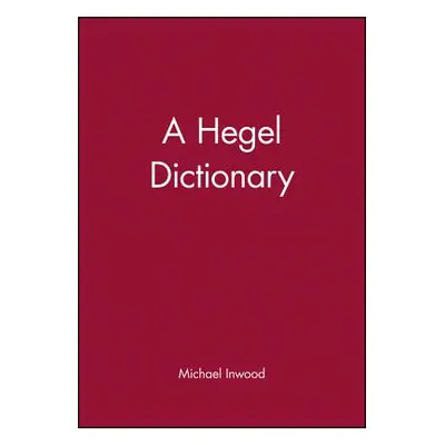 "A Hegel Dictionary" - "" ("Inwood Michael")