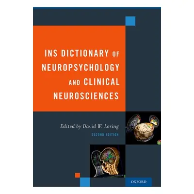 "Ins Dictionary of Neuropsychology and Clinical Neurosciences (Revised)" - "" ("Loring David")