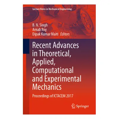 "Recent Advances in Theoretical, Applied, Computational and Experimental Mechanics: Proceedings 