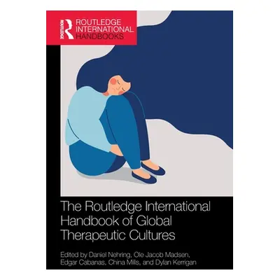 "The Routledge International Handbook of Global Therapeutic Cultures" - "" ("Nehring Daniel")