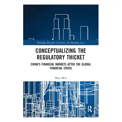 "Conceptualizing the Regulatory Thicket: China's Financial Markets after the Global Financial Cr