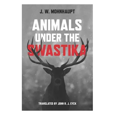 "Animals Under the Swastika" - "" ("Mohnhaupt Jan Wolf")