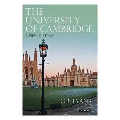 "The University of Cambridge: A New History" - "" ("Evans G. R.")