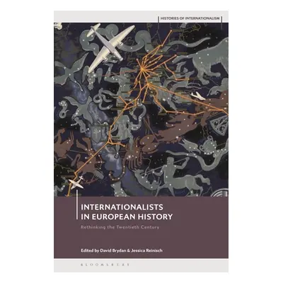 "Internationalists in European History: Rethinking the Twentieth Century" - "" ("Reinisch Jessic