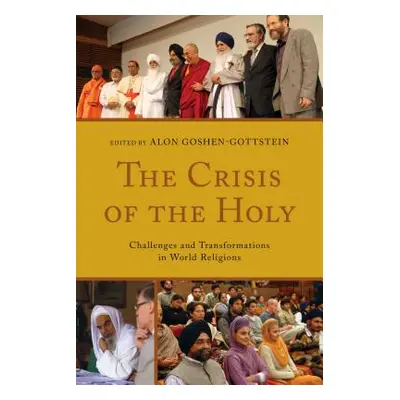 "The Crisis of the Holy: Challenges and Transformations in World Religions" - "" ("Goshen-Gottst