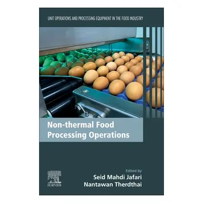 "Non-Thermal Food Processing Operations: Unit Operations and Processing Equipment in the Food In