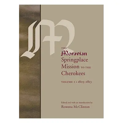 "The Moravian Springplace Mission to the Cherokees, 2-Volume Set" - "" ("McClinton Rowena")