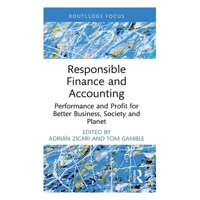 "Responsible Finance and Accounting: Performance and Profit for Better Business, Society and Pla