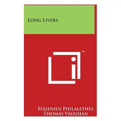 "Long Livers" - "" ("Philalethes Eugenius")