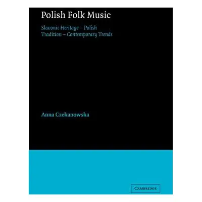 "Polish Folk Music: Slavonic Heritage - Polish Tradition - Contemporary Trends" - "" ("Czekanows