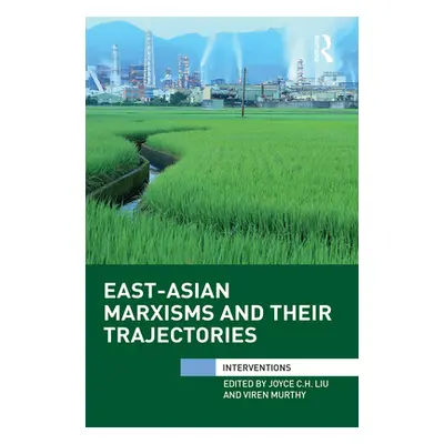 "East-Asian Marxisms and Their Trajectories" - "" ("Liu Joyce")