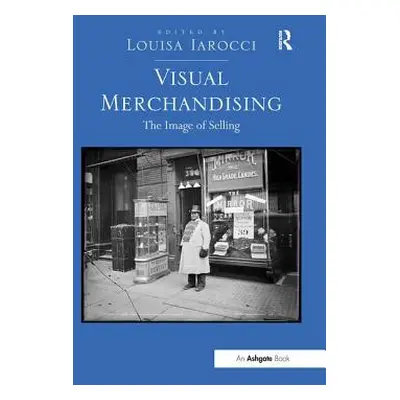 "Visual Merchandising: The Image of Selling" - "" ("Iarocci Louisa")