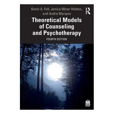 "Theoretical Models of Counseling and Psychotherapy" - "" ("Fall Kevin A.")