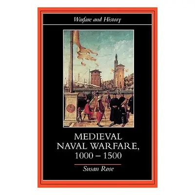 "Medieval Naval Warfare 1000-1500" - "" ("Rose Susan")