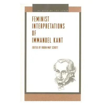 "Feminist Interpretations of Immanuel Kant" - "" ("Schott Robin")