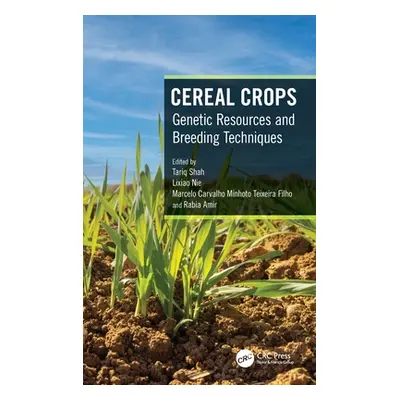 "Cereal Crops: Genetic Resources and Breeding Techniques" - "" ("Shah Tariq")