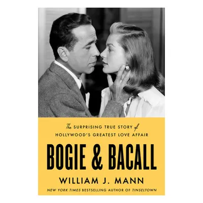 "Bogie & Bacall: The Surprising True Story of Hollywood's Greatest Love Affair" - "" ("Mann Will