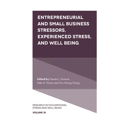 "Entrepreneurial and Small Business Stressors, Experienced Stress, and Well Being" - "" ("Perrew