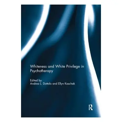 "Whiteness and White Privilege in Psychotherapy" - "" ("Dottolo Andrea L.")