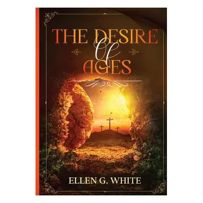 "The Desire of Ages" - "" ("White Ellen G.")