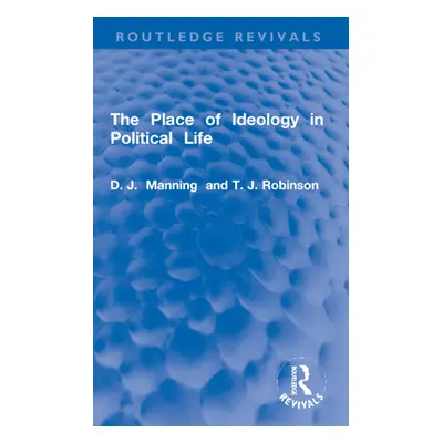 "The Place of Ideology in Political Life" - "" ("Manning D. J.")