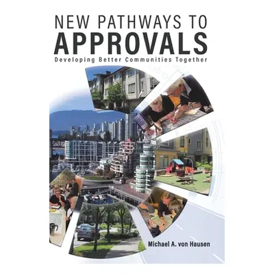 "New Pathways to Approvals: Developing Better Communities Together" - "" ("Von Hausen Michael A.