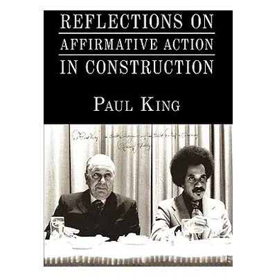 "Reflections on Affirmative Action in Construction" - "" ("King Paul")