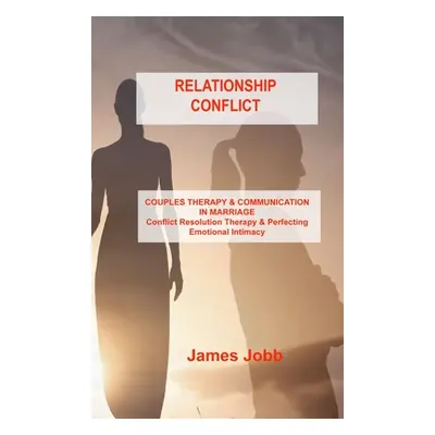 "Relationship Conflict: COUPLES THERAPY & COMMUNICATION IN MARRIAGE Conflict Resolution Therapy 