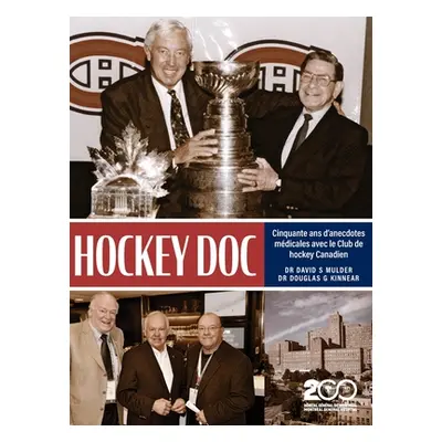 "Hockey Doc: Cinquante ans d'anecdotes mdicales avec le Club de hockey Canadien" - "" ("Mulder D