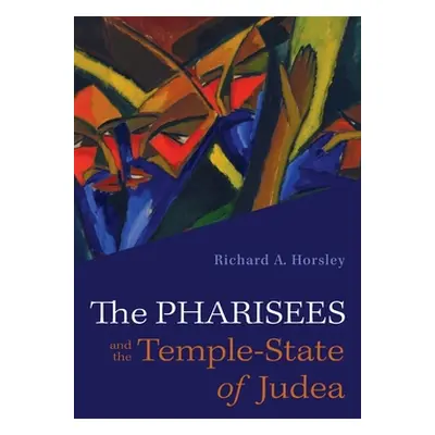 "The Pharisees and the Temple-State of Judea" - "" ("Horsley Richard A.")